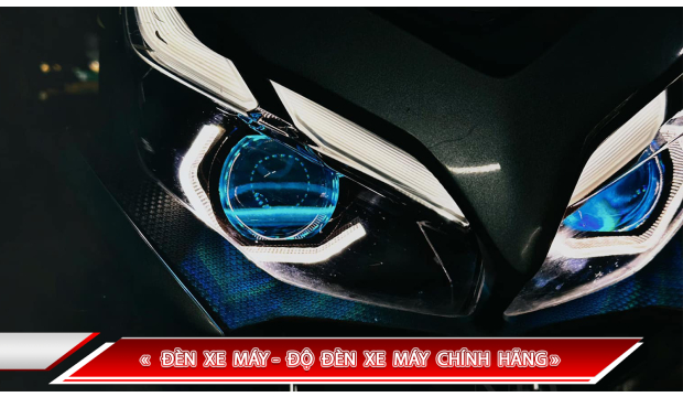 ĐÈN XE MÁY - ĐỘ ĐÈN XE MÁY CHÍNH HÃNG